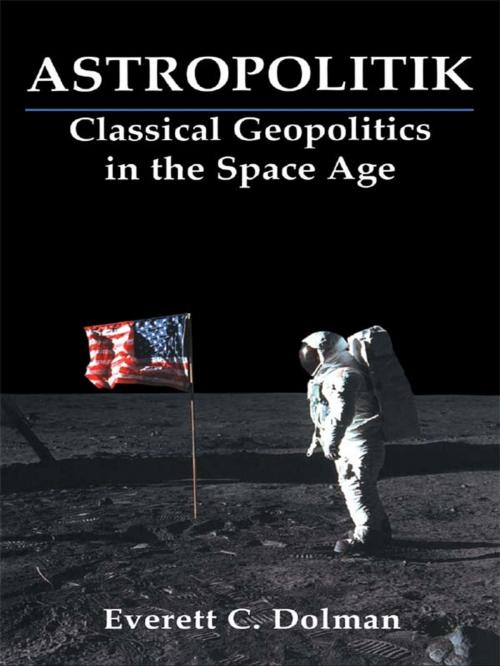 Cover of the book Astropolitik by Everett C. Dolman, Taylor and Francis