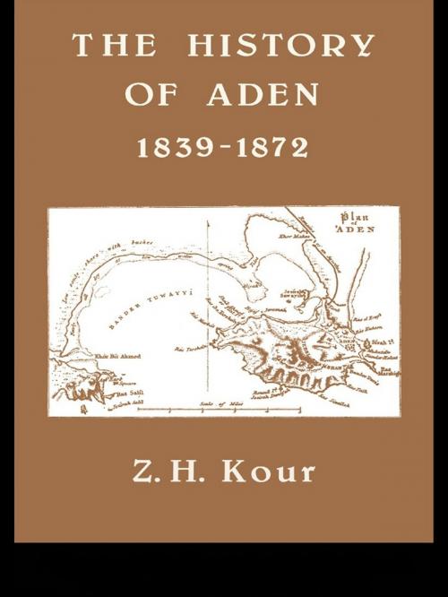 Cover of the book The History of Aden by Dr Z H Kour, Z.H. Kour, Taylor and Francis