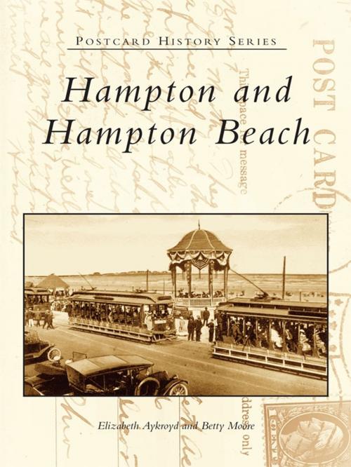 Cover of the book Hampton and Hampton Beach by Elizabeth Aykroyd, Betty Moore, Arcadia Publishing Inc.