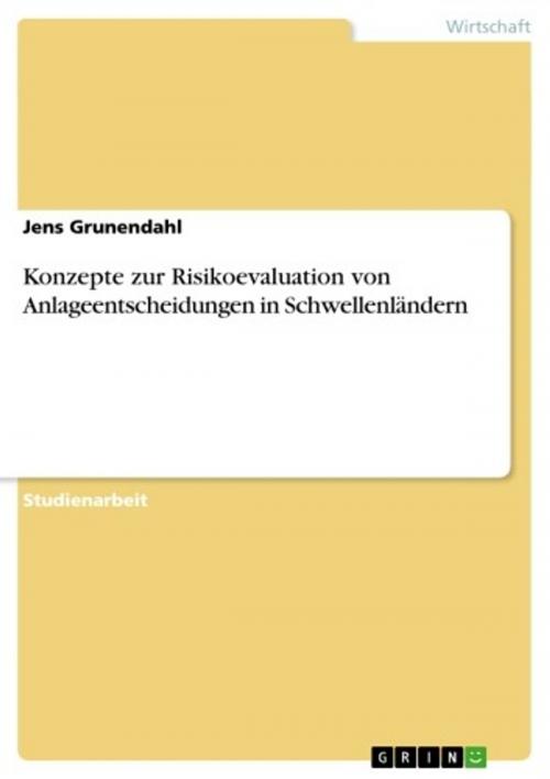 Cover of the book Konzepte zur Risikoevaluation von Anlageentscheidungen in Schwellenländern by Jens Grunendahl, GRIN Verlag