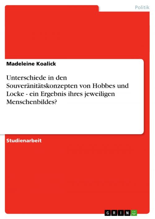 Cover of the book Unterschiede in den Souveränitätskonzepten von Hobbes und Locke - ein Ergebnis ihres jeweiligen Menschenbildes? by Madeleine Koalick, GRIN Verlag