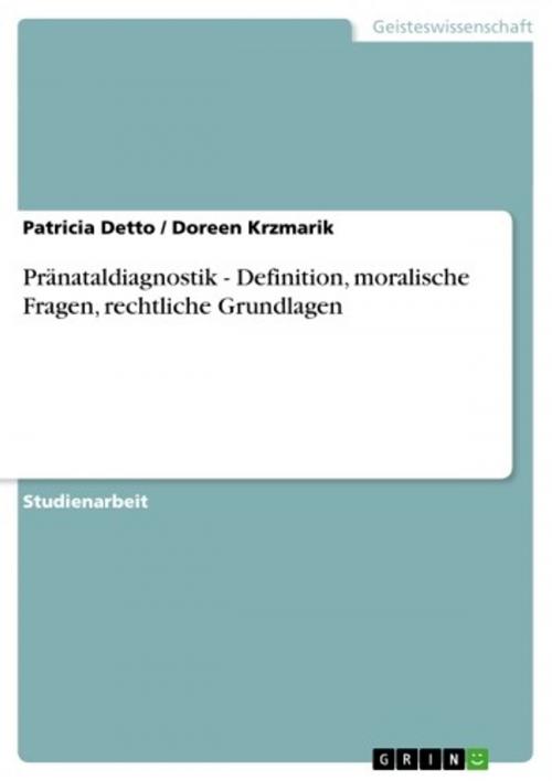 Cover of the book Pränataldiagnostik - Definition, moralische Fragen, rechtliche Grundlagen by Doreen Krzmarik, Patricia Detto, GRIN Verlag