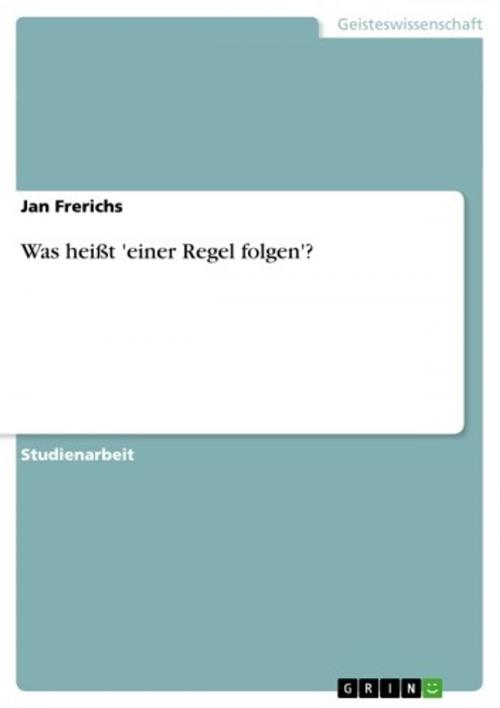 Cover of the book Was heißt 'einer Regel folgen'? by Jan Frerichs, GRIN Verlag