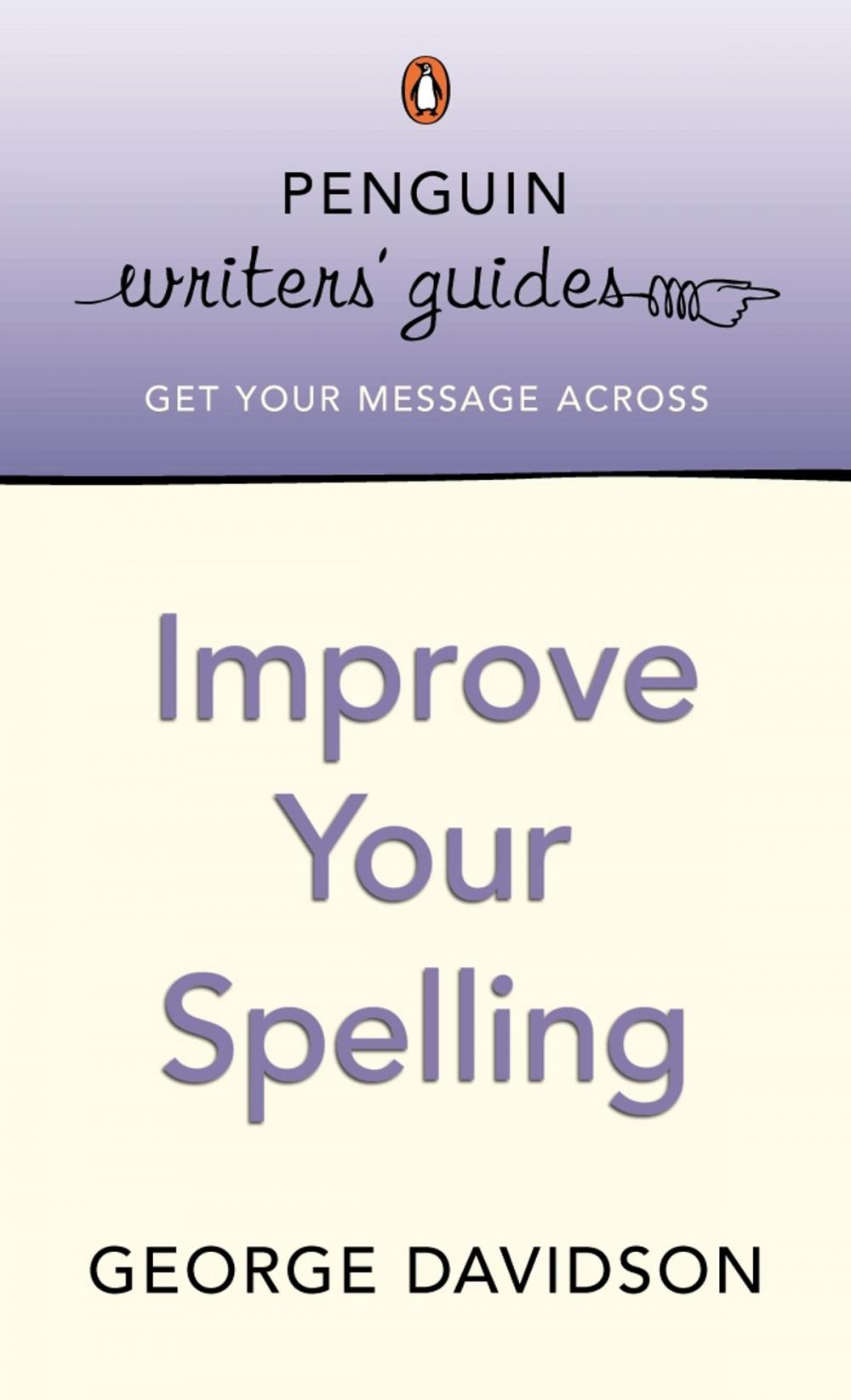 Big bigCover of Penguin Writers' Guides: Improve Your Spelling