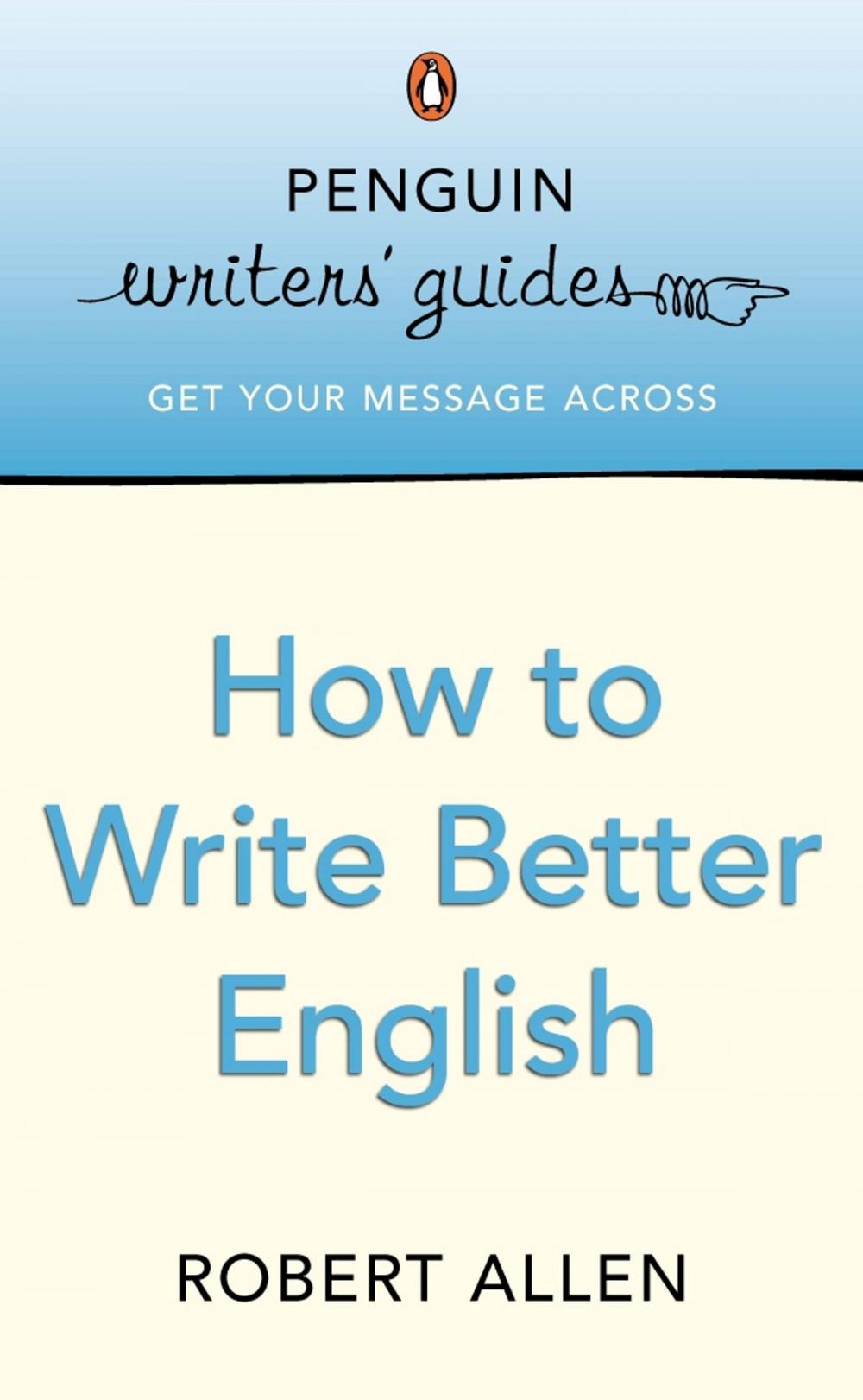 Big bigCover of Penguin Writers' Guides: How to Write Better English