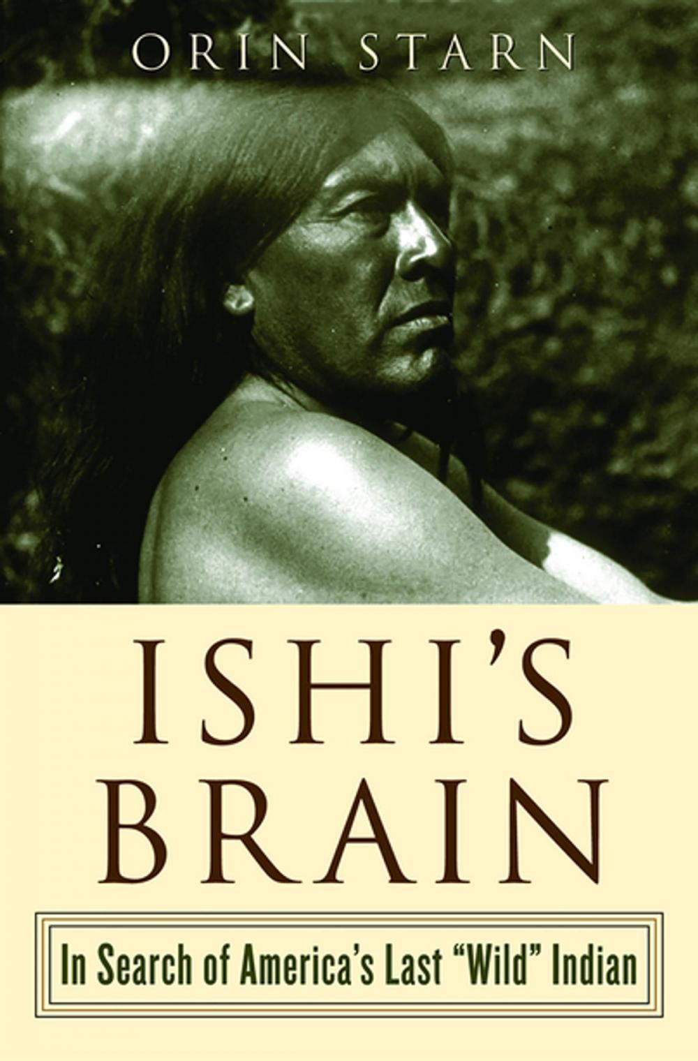 Big bigCover of Ishi's Brain: In Search of the Last "Wild" Indian