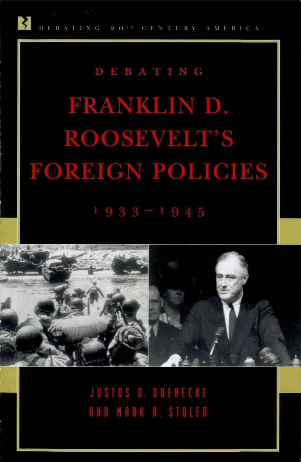 Big bigCover of Debating Franklin D. Roosevelt's Foreign Policies, 1933–1945