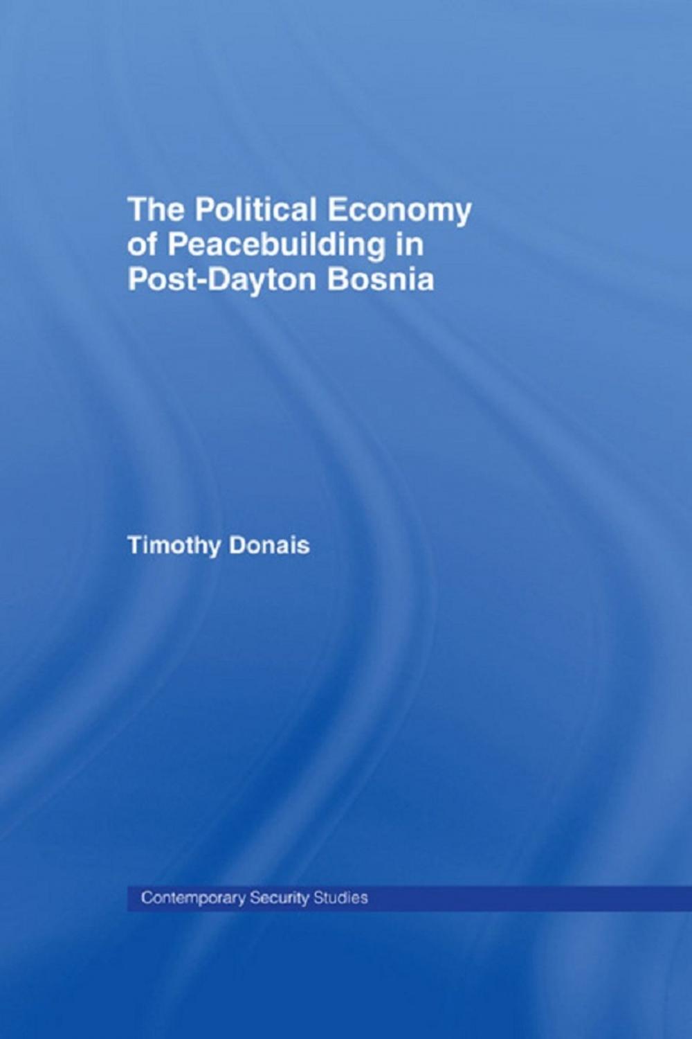 Big bigCover of The Political Economy of Peacebuilding in Post-Dayton Bosnia