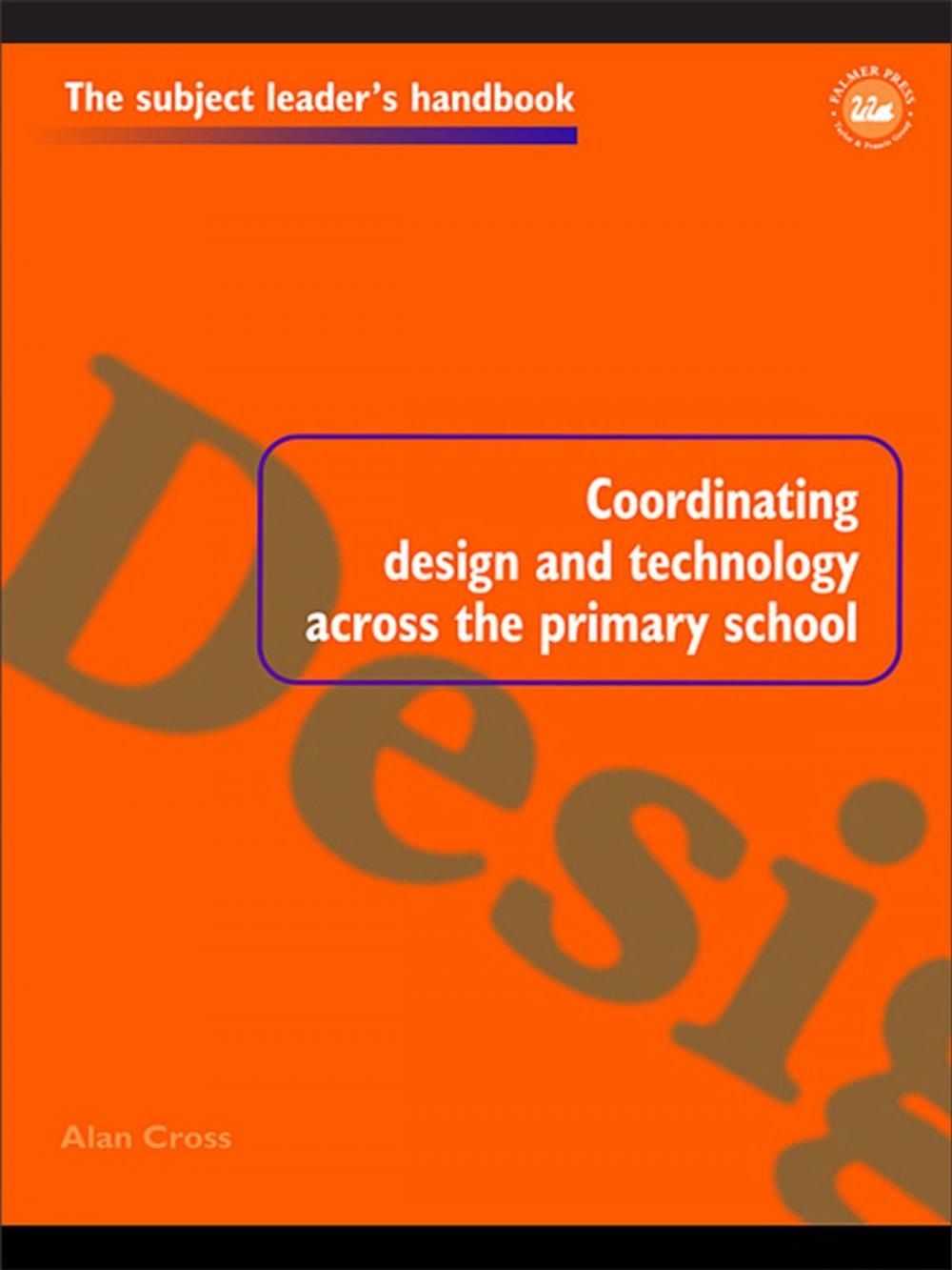 Big bigCover of Coordinating Design and Technology Across the Primary School