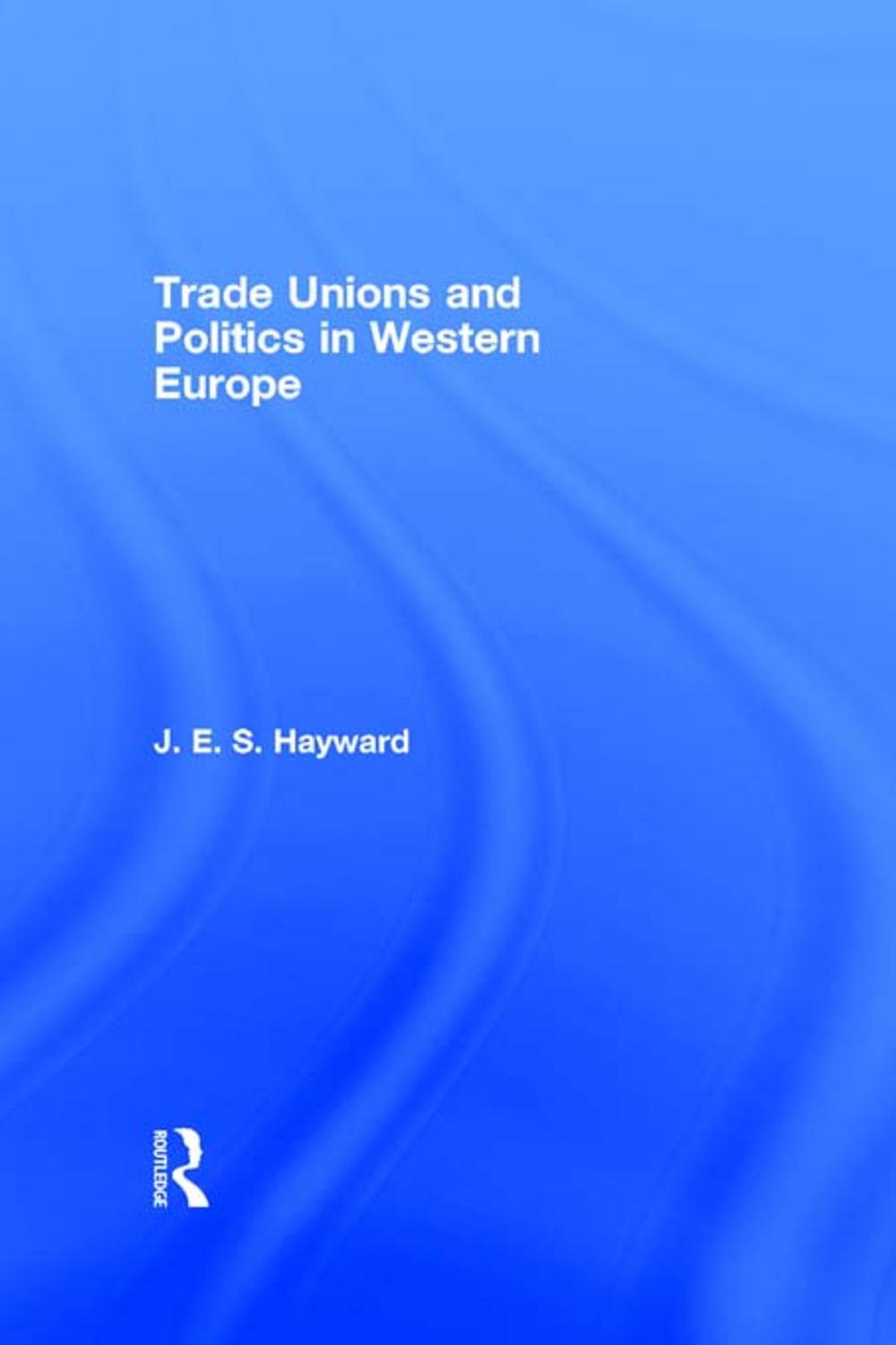 Big bigCover of Trade Unions and Politics in Western Europe