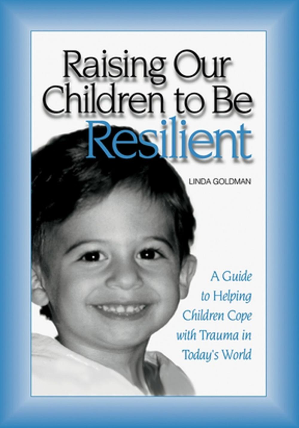 Big bigCover of Raising Our Children to Be Resilient