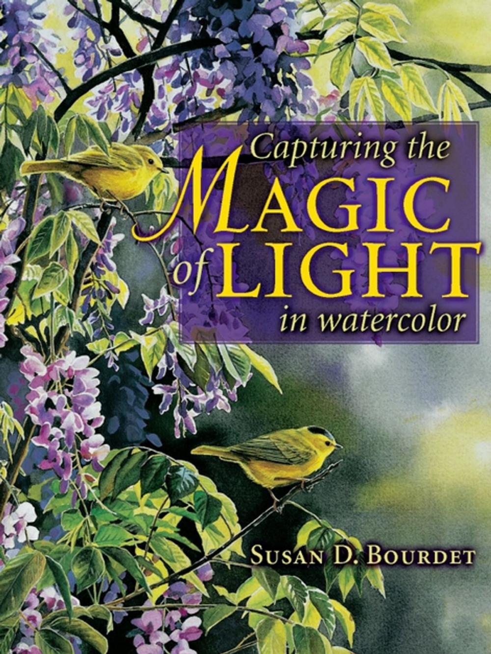 Big bigCover of Capturing the Magic of Light in Watercolor