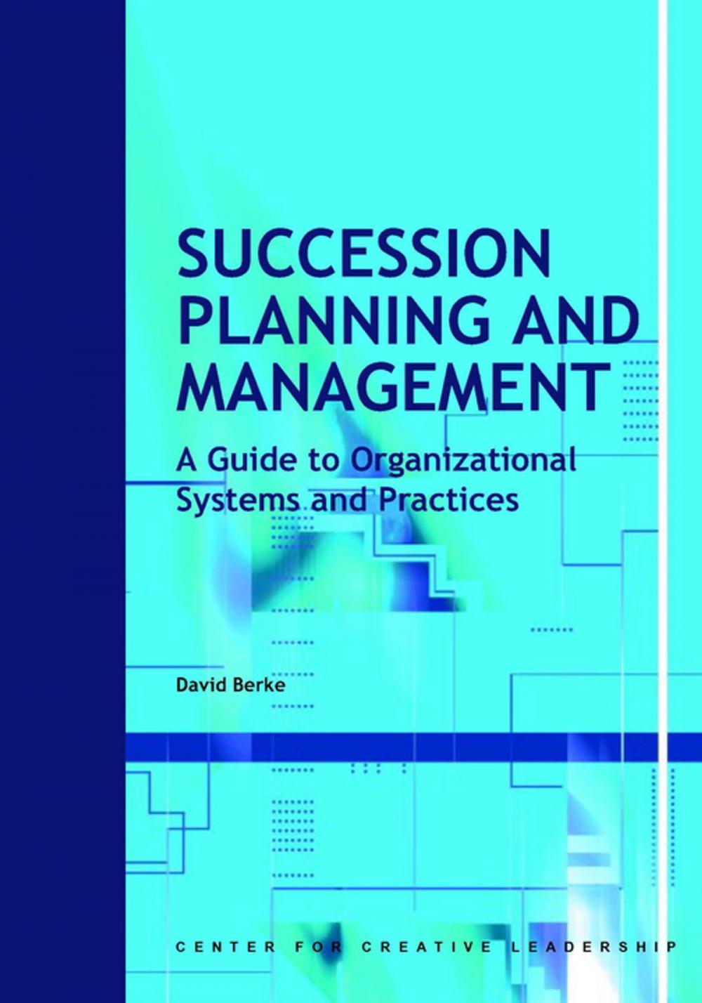 Big bigCover of Succession Planning and Management: A Guide to Organizational Systems and Practices