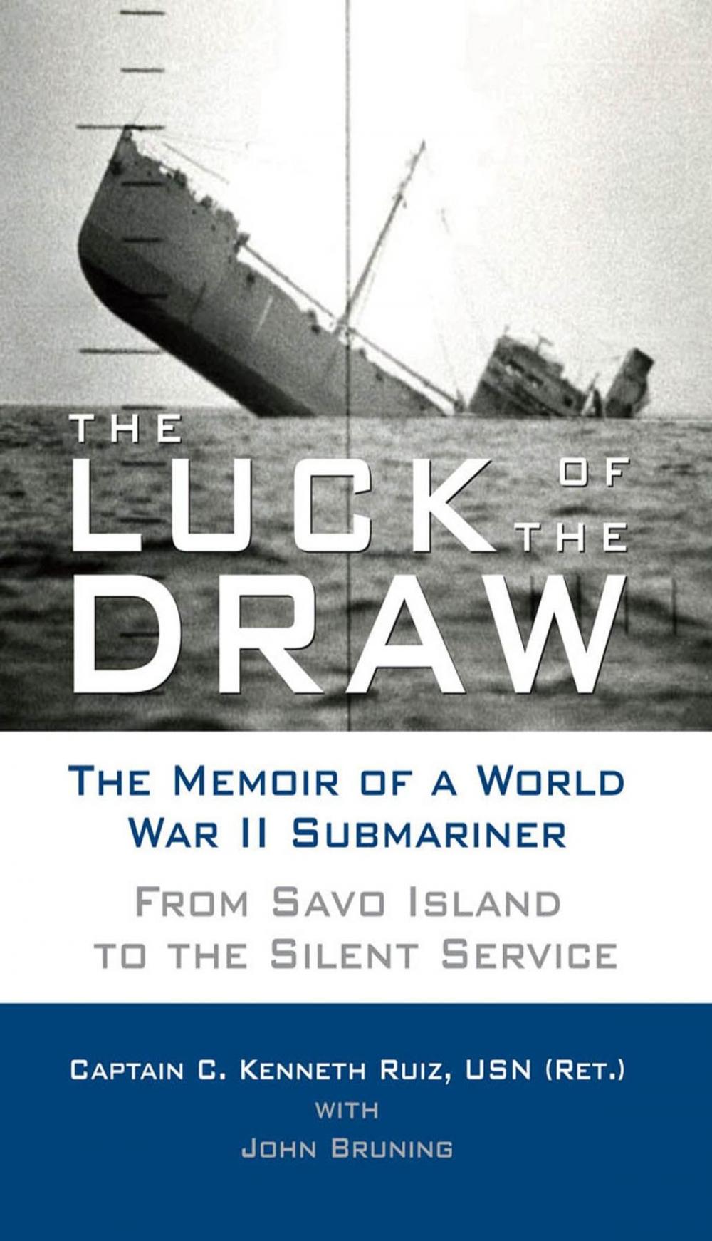 Big bigCover of The Luck of the Draw: The Memoir of a World War II Submariner: From Savo Island to the Silent Service