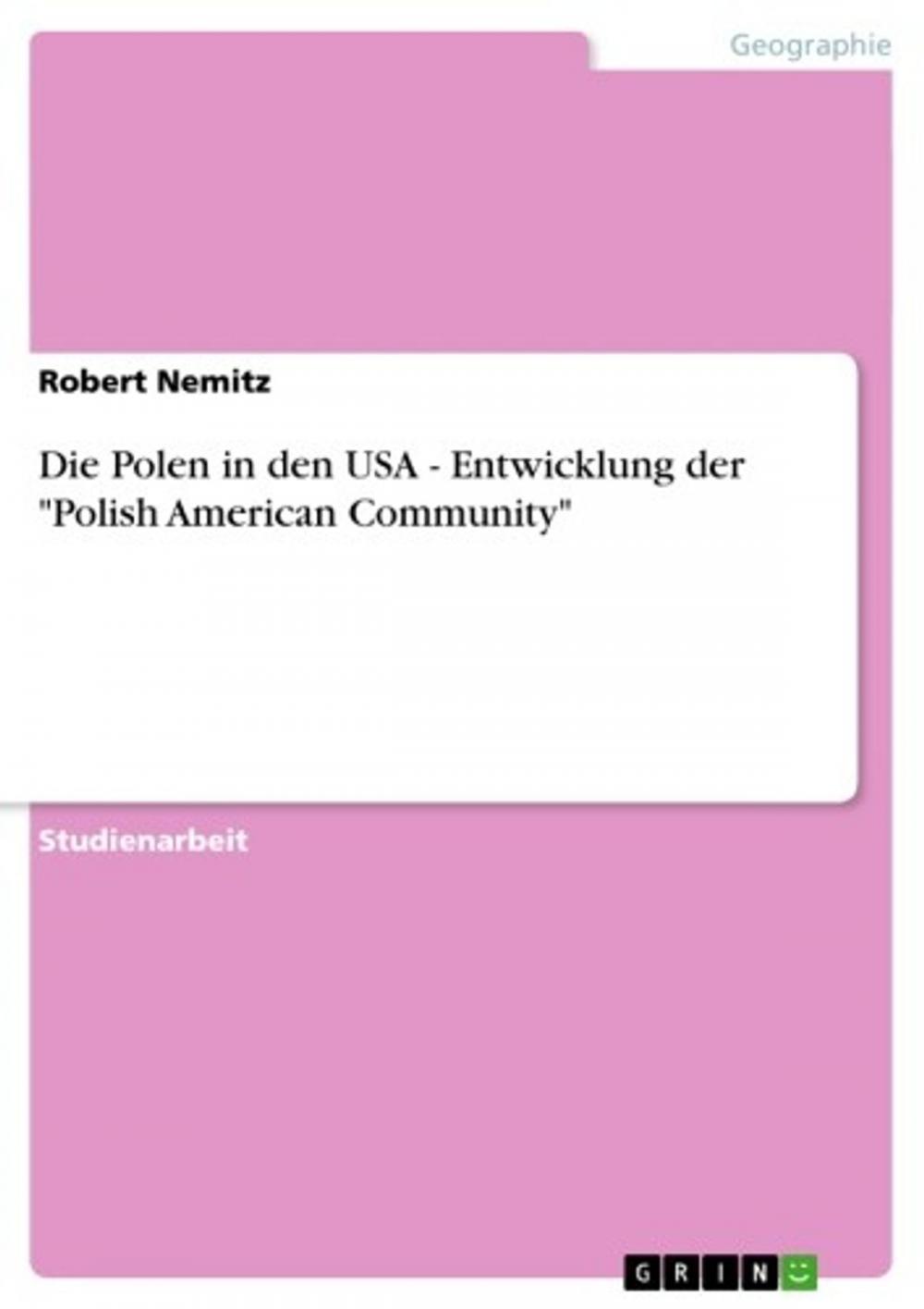 Big bigCover of Die Polen in den USA - Entwicklung der 'Polish American Community'