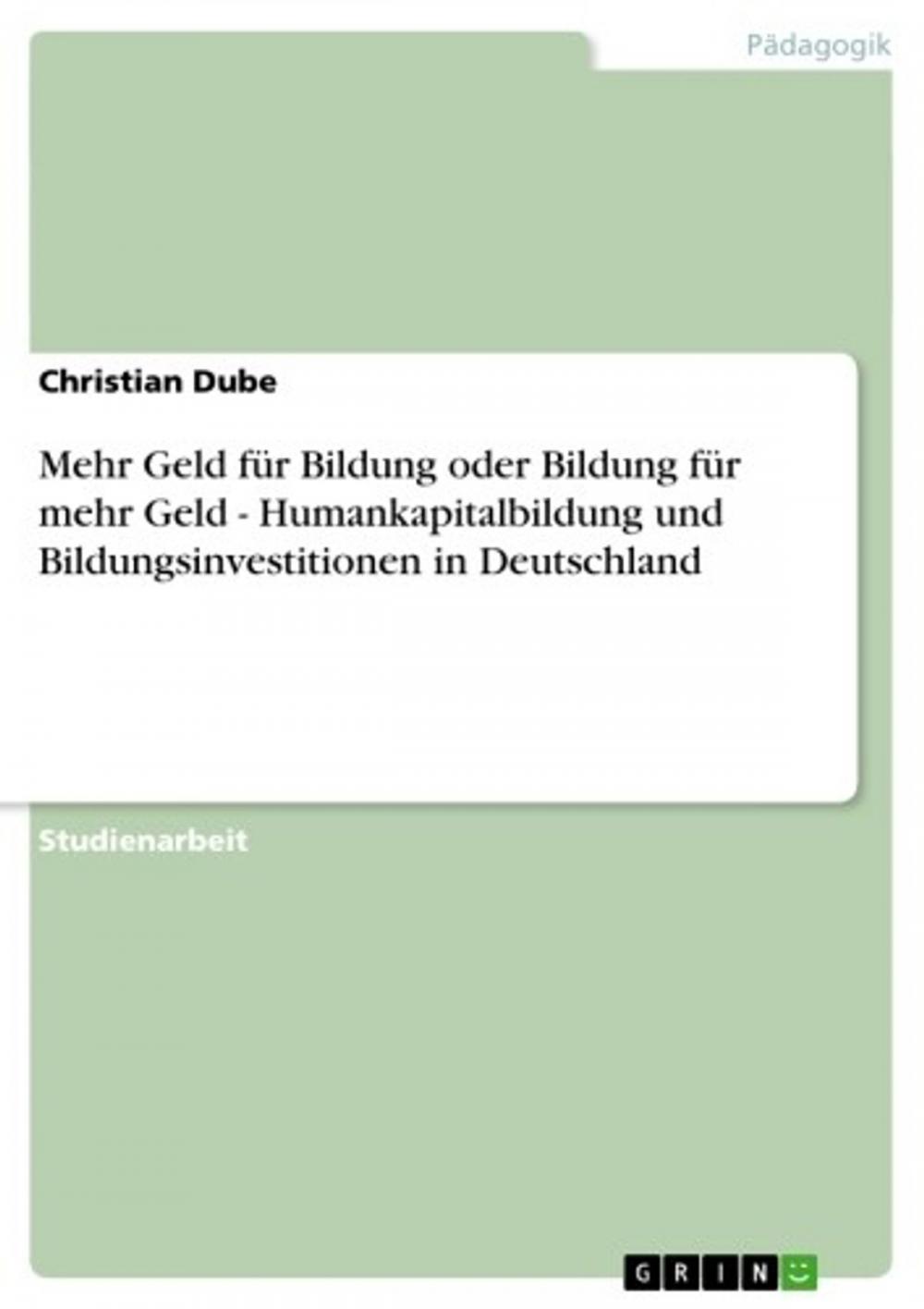 Big bigCover of Mehr Geld für Bildung oder Bildung für mehr Geld - Humankapitalbildung und Bildungsinvestitionen in Deutschland