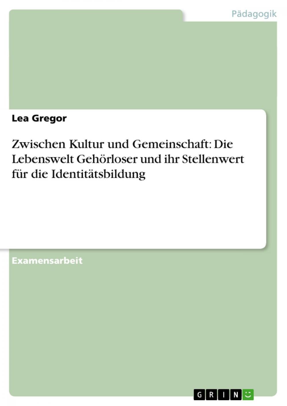 Big bigCover of Zwischen Kultur und Gemeinschaft: Die Lebenswelt Gehörloser und ihr Stellenwert für die Identitätsbildung