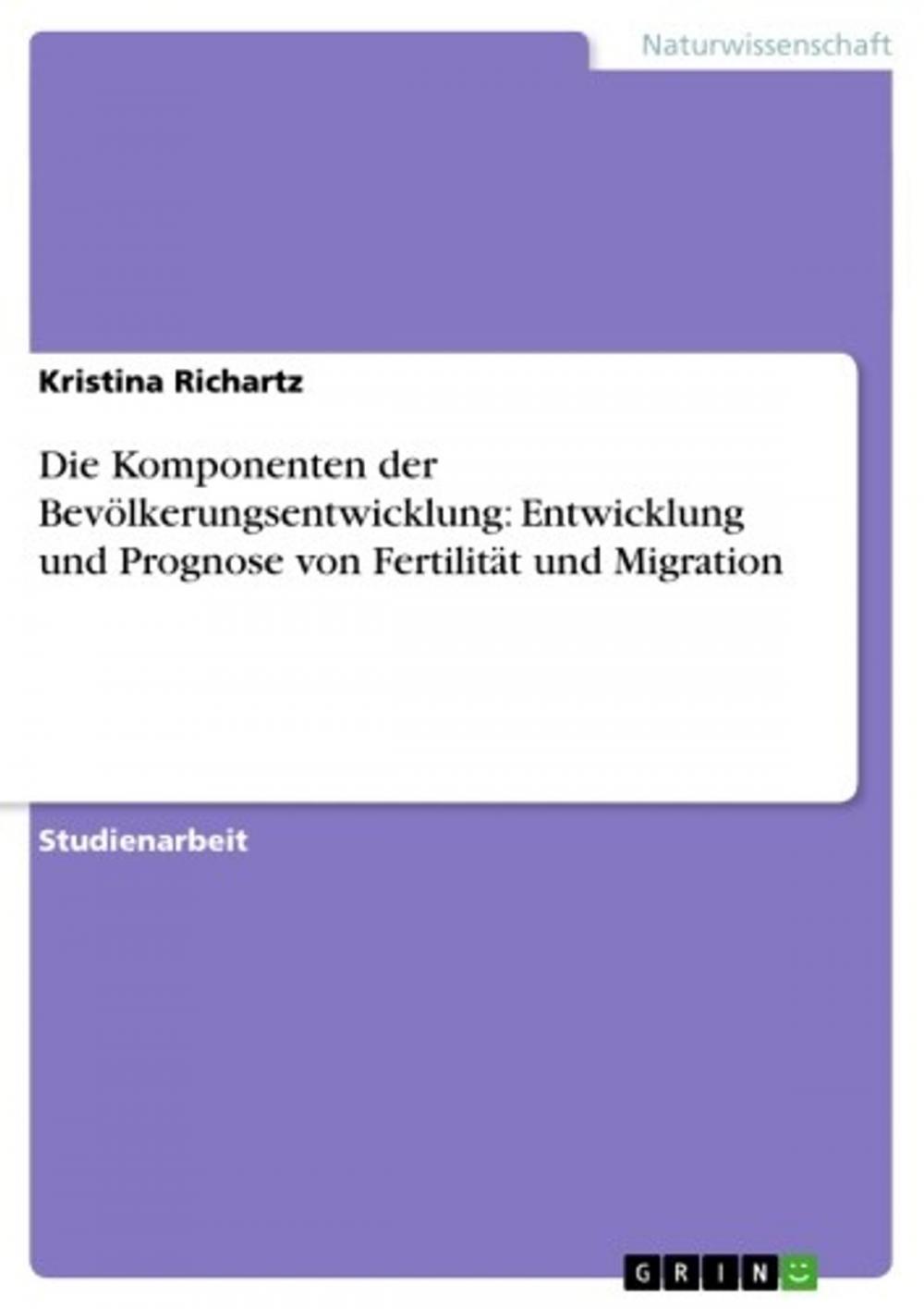 Big bigCover of Die Komponenten der Bevölkerungsentwicklung: Entwicklung und Prognose von Fertilität und Migration