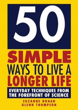 Cover of the book 50 Simple Ways to Live a Longer Life by Kim Koeller, Robert La France