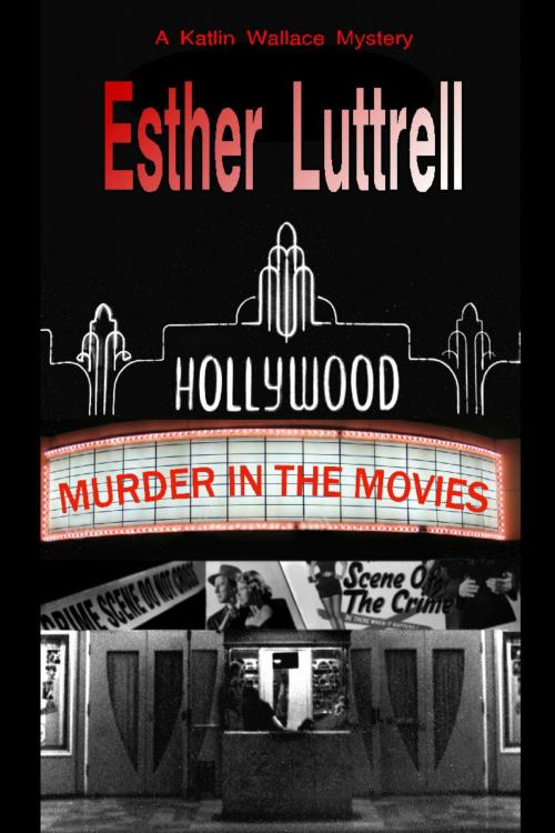 Cover of the book Murder in the Movies by Esther Luttrell, Curtis & C ox Publishing