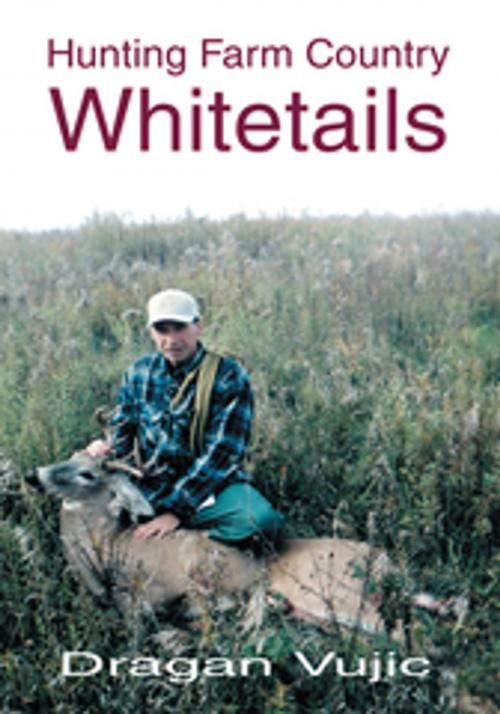 Cover of the book Hunting Farm Country Whitetails by Dragan Vujic, iUniverse