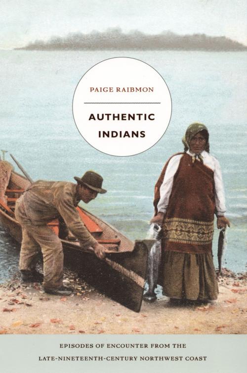 Cover of the book Authentic Indians by Paige Raibmon, Duke University Press