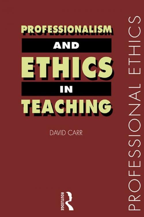 Cover of the book Professionalism and Ethics in Teaching by David Carr, Taylor and Francis