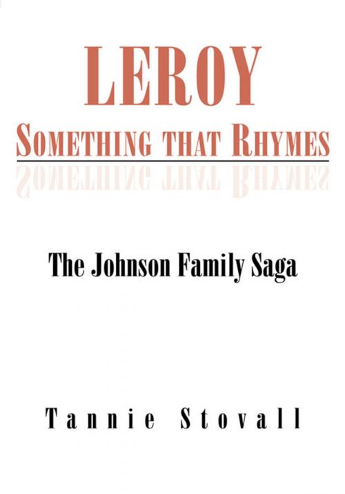 Cover of the book Leroy Something That Rhymes by Tannie Stovall, Xlibris US