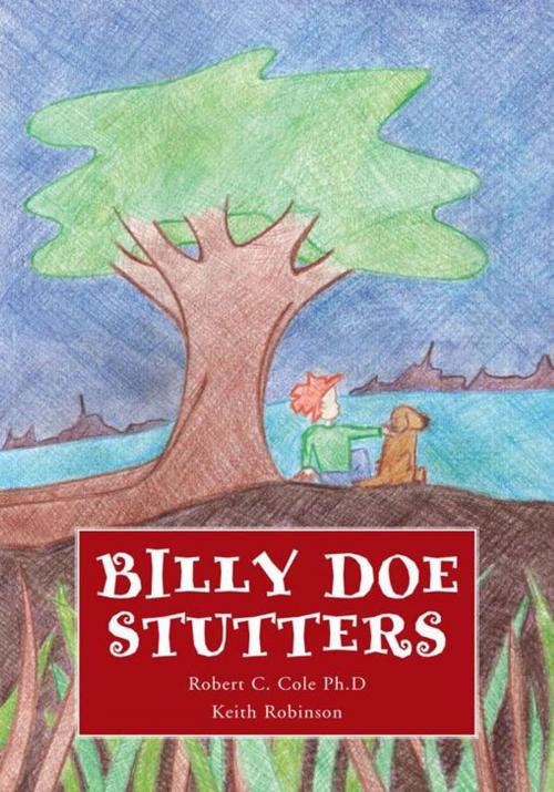 Cover of the book Billy Doe Stutters by Robert C. Cole, Keith Robinson, Xlibris US