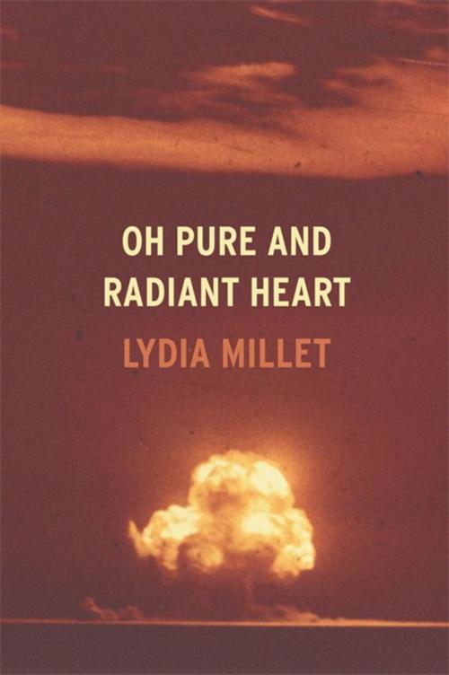 Cover of the book Oh Pure and Radiant Heart by Lydia Millet, Soft Skull Press