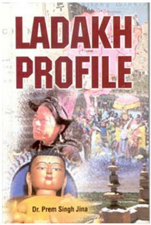 Cover of the book Ladakh Profile by Prem Singh Dr. Jina, Kalpaz Publications