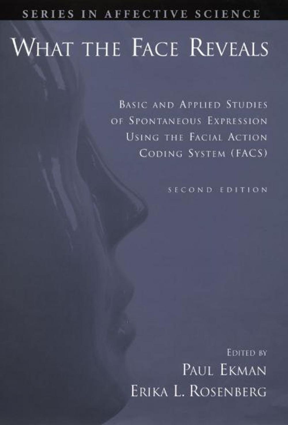 Big bigCover of What the Face Reveals:Basic and Applied Studies of Spontaneous Expression Using the Facial Action Coding System (FACS)