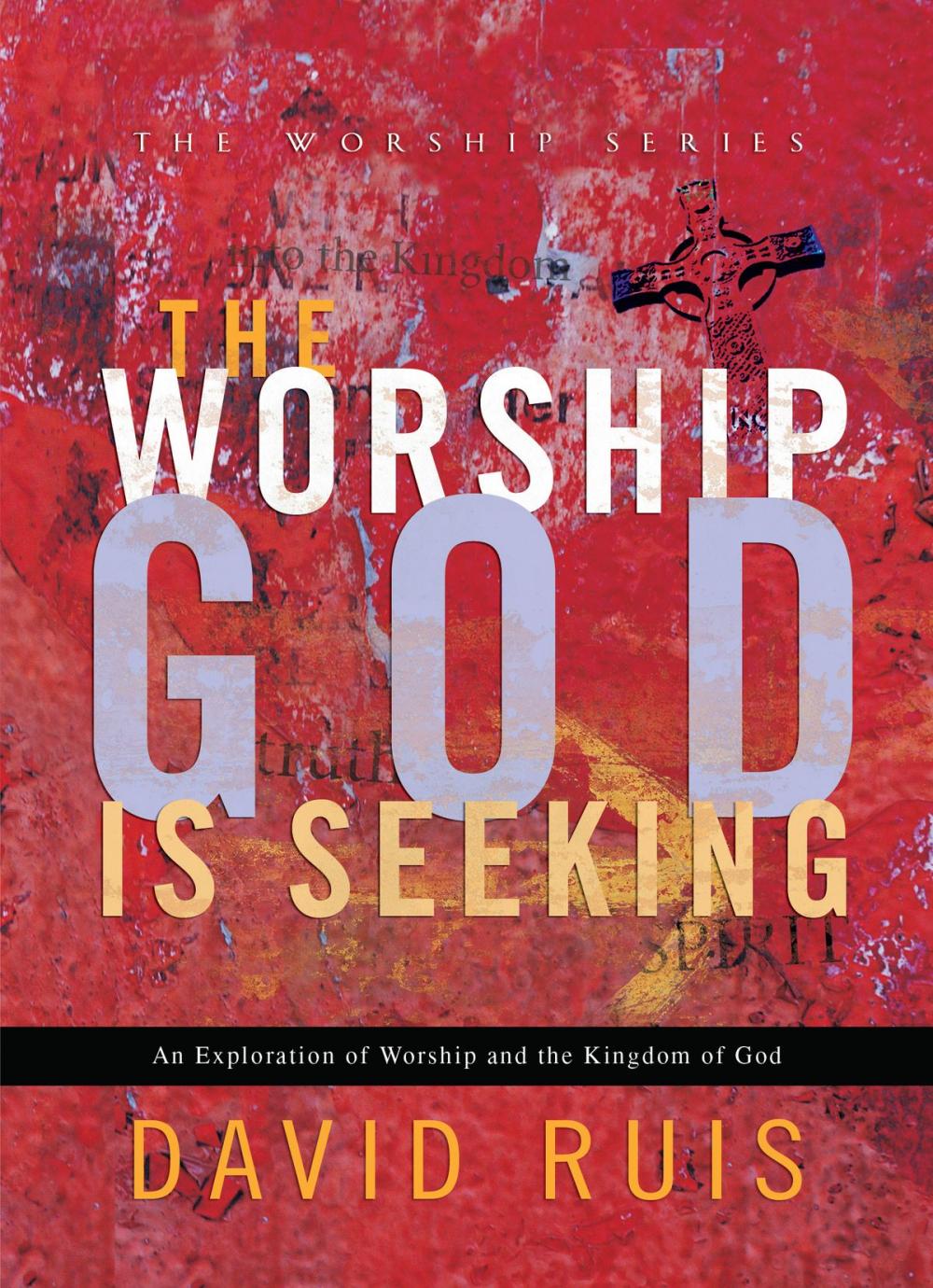 Big bigCover of The Worship God Is Seeking (The Worship Series)