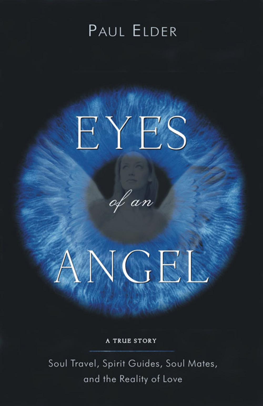 Big bigCover of Eyes Of An Angel: Soul Travel, Spirit Guides, Soul Mates, And The Reality Of Love