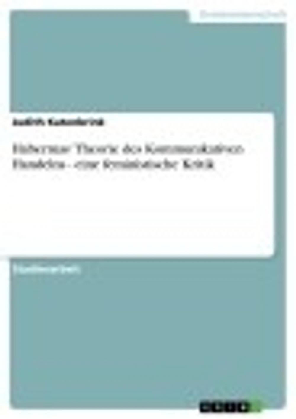 Big bigCover of Habermas' Theorie des Kommunikativen Handelns - eine feministische Kritik