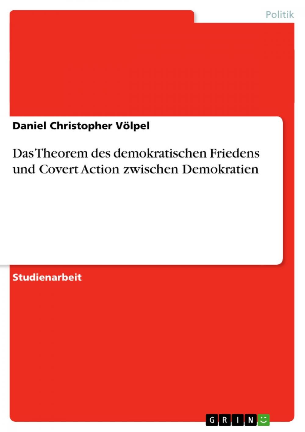 Big bigCover of Das Theorem des demokratischen Friedens und Covert Action zwischen Demokratien