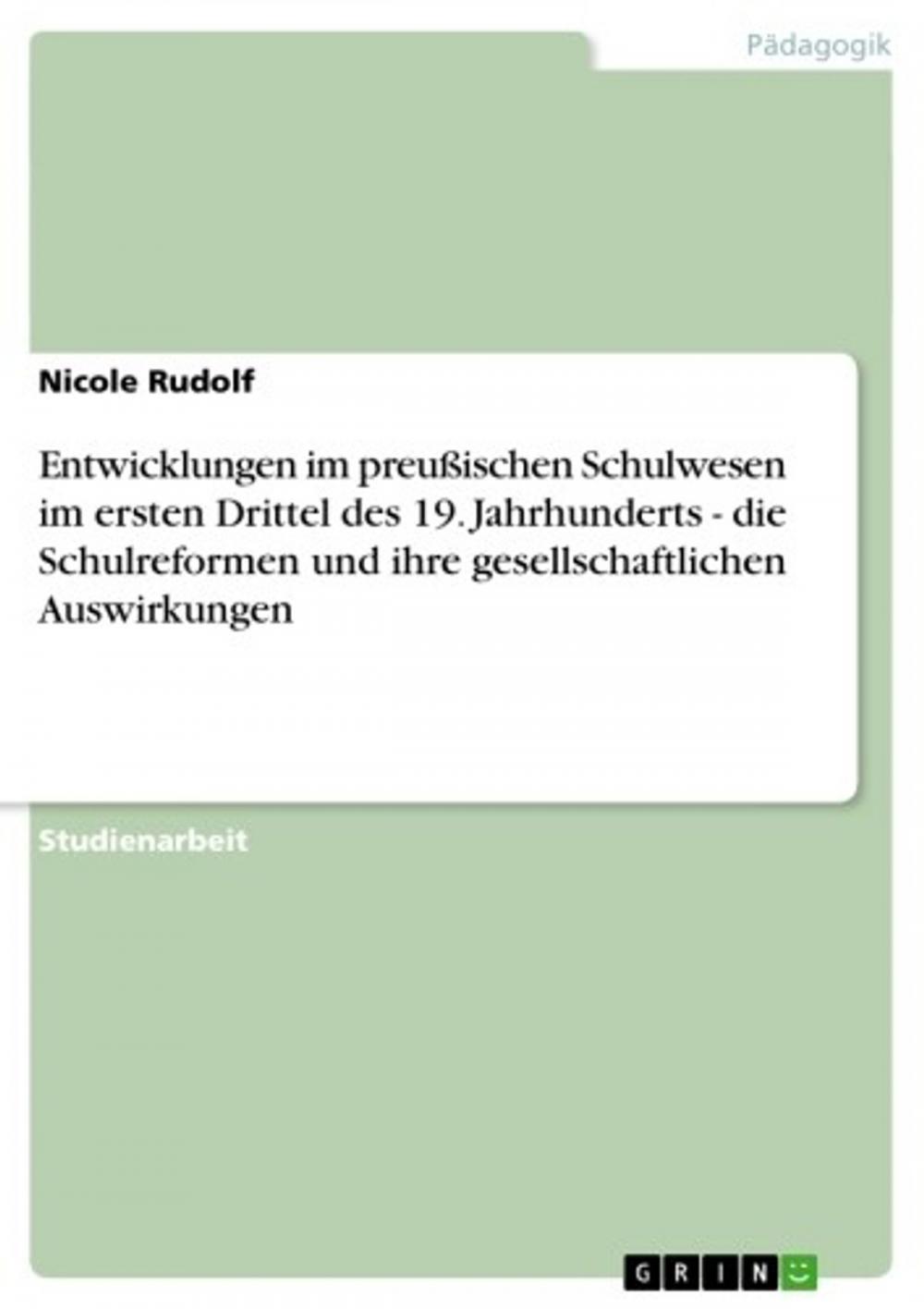 Big bigCover of Entwicklungen im preußischen Schulwesen im ersten Drittel des 19. Jahrhunderts - die Schulreformen und ihre gesellschaftlichen Auswirkungen