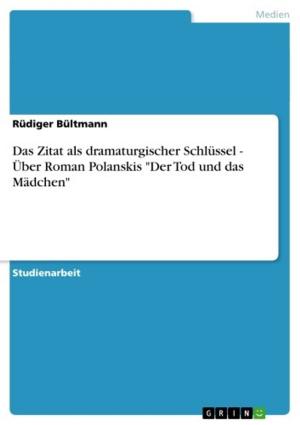 Cover of the book Das Zitat als dramaturgischer Schlüssel - Über Roman Polanskis 'Der Tod und das Mädchen' by Anna Lena Bischoff