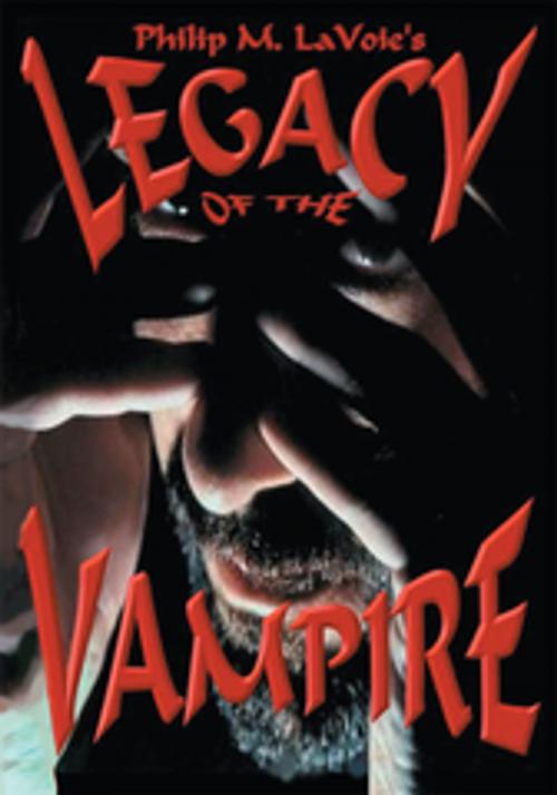 Cover of the book Legacy of the Vampire by Philip M. LaVoie, iUniverse