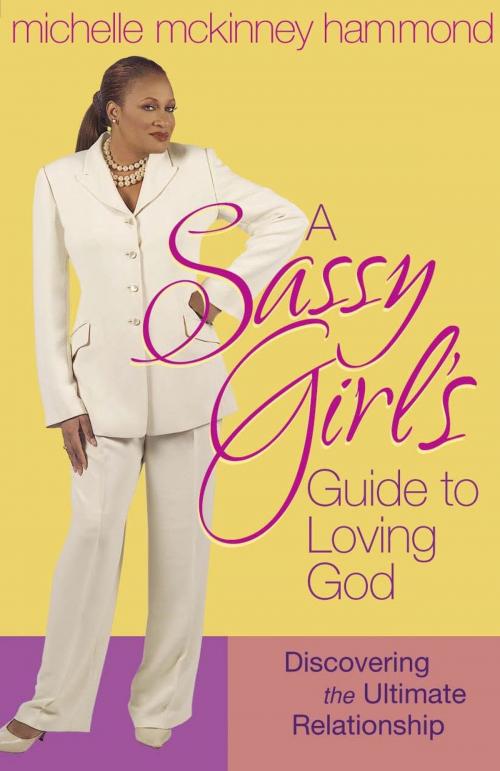 Cover of the book A Sassy Girl's Guide to Loving God by Michelle McKinney Hammond, Harvest House Publishers, Inc.