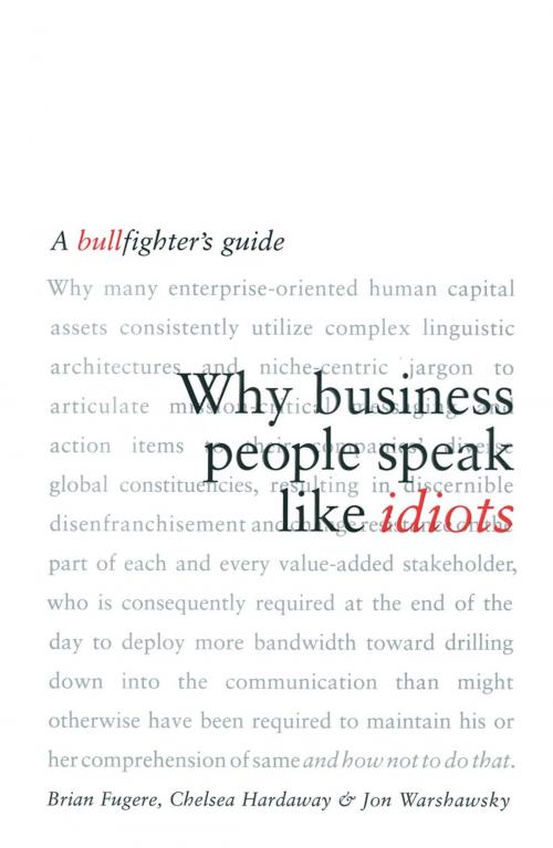 Cover of the book Why Business People Speak Like Idiots by Brian Fugere, Chelsea Hardaway, Jon Warshawsky, Free Press