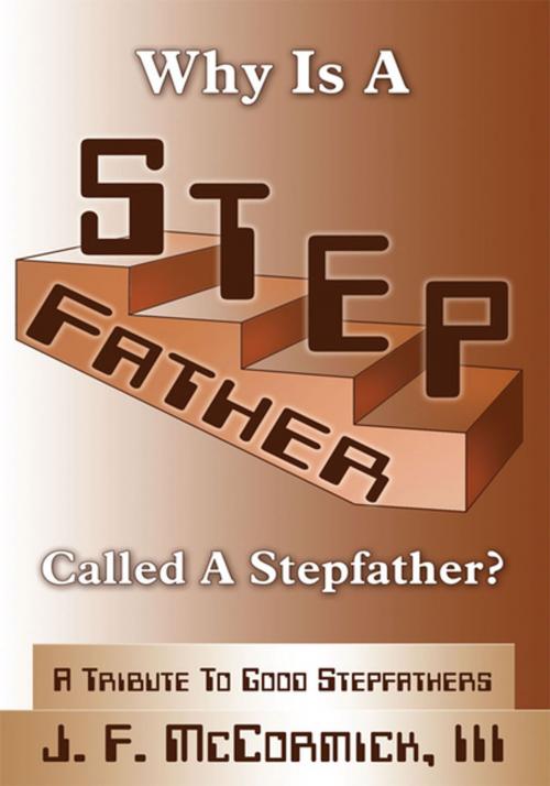 Cover of the book Why Is a Stepfather Called a Stepfather? by J. F. McCormick III, AuthorHouse