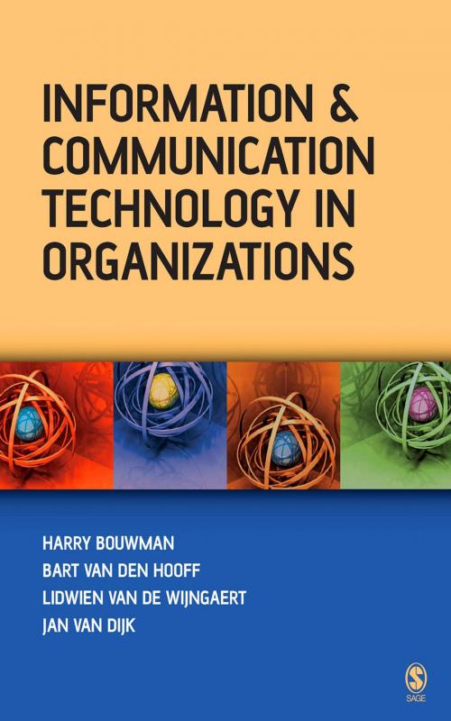 Cover of the book Information and Communication Technology in Organizations by Harry Bouwman, Bart van den Hooff, Dr Lidwien van de Wijngaert, Professor Jan A G M van Dijk, SAGE Publications