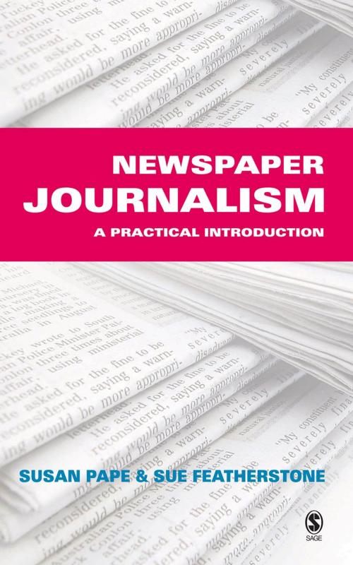 Cover of the book Newspaper Journalism by Susan Pape, Susan Featherstone, SAGE Publications