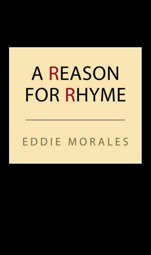 Cover of the book A Reason for Rhyme by Eddie Morales, Xlibris US