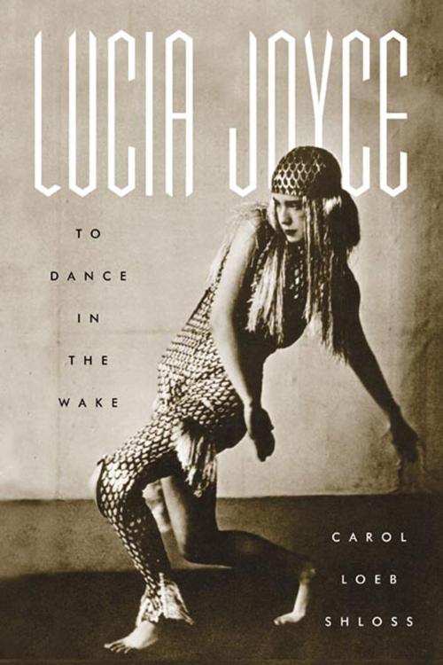 Cover of the book Lucia Joyce by Carol Loeb Shloss, Farrar, Straus and Giroux