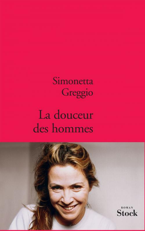 Cover of the book La douceur des hommes by Simonetta Greggio, Stock