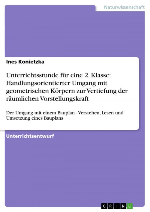 Cover of the book Unterrichtsstunde für eine 2. Klasse: Handlungsorientierter Umgang mit geometrischen Körpern zur Vertiefung der räumlichen Vorstellungskraft by Ines Konietzka, GRIN Verlag