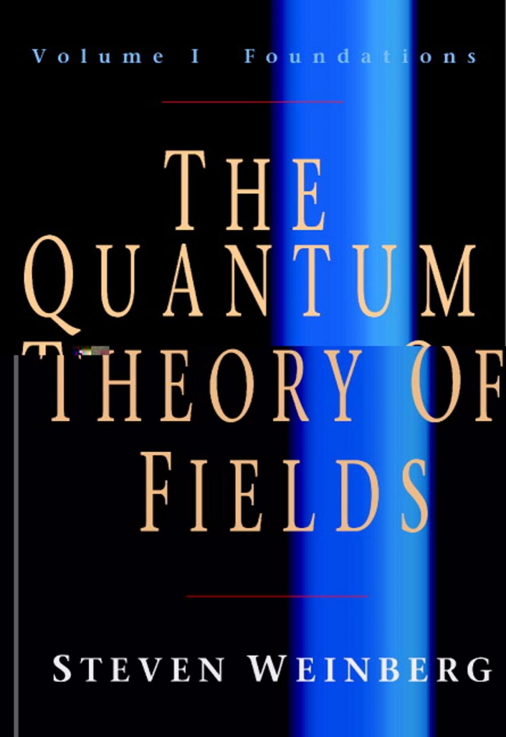 Big bigCover of The Quantum Theory of Fields: Volume 1, Foundations