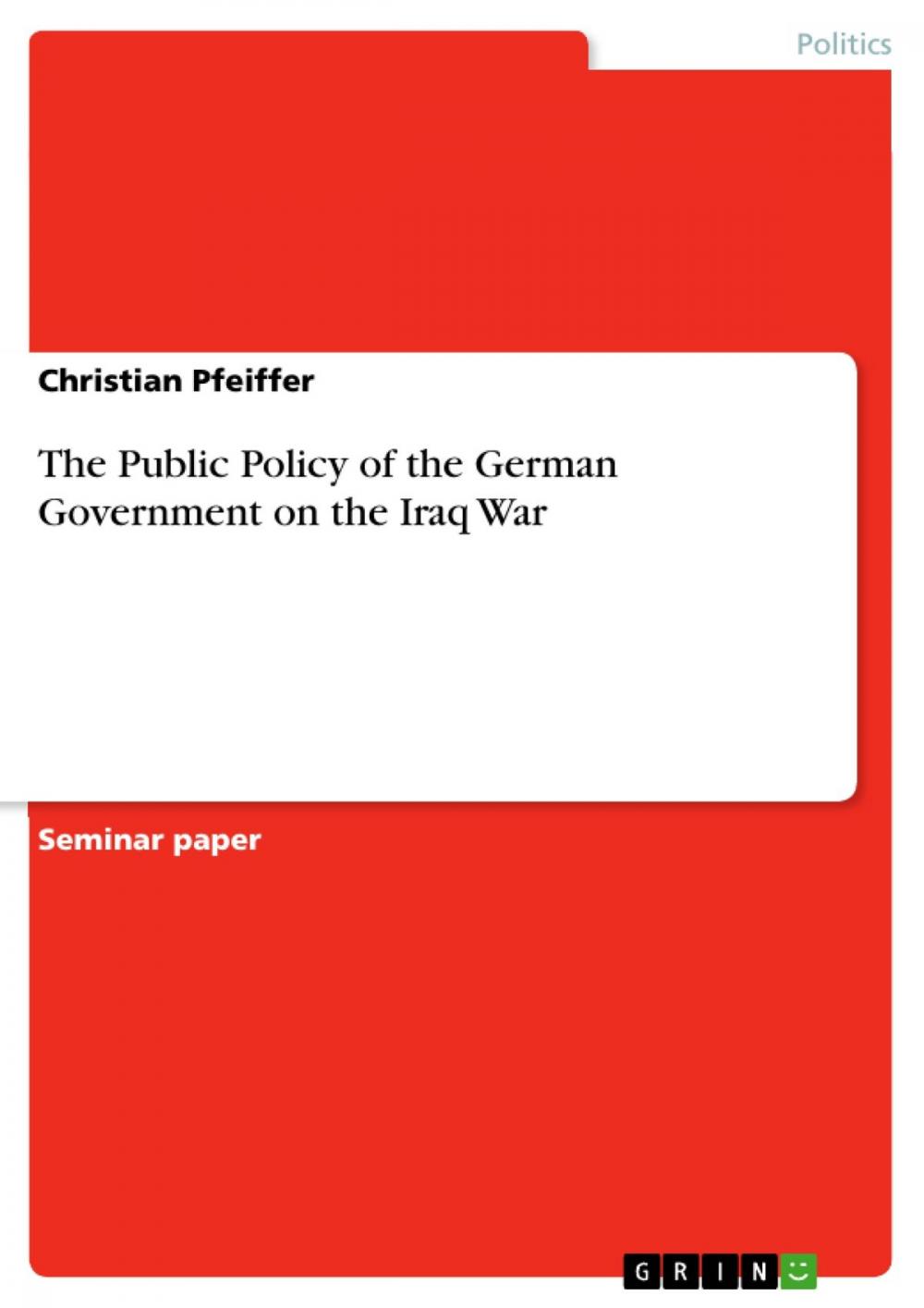 Big bigCover of The Public Policy of the German Government on the Iraq War